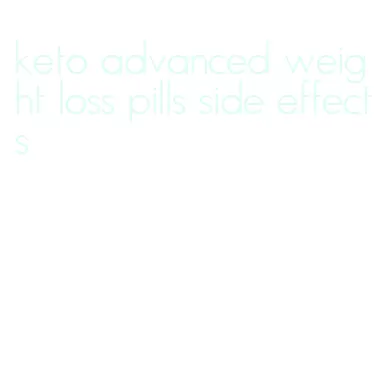 keto advanced weight loss pills side effects