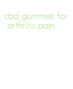 cbd gummies for arthritis pain