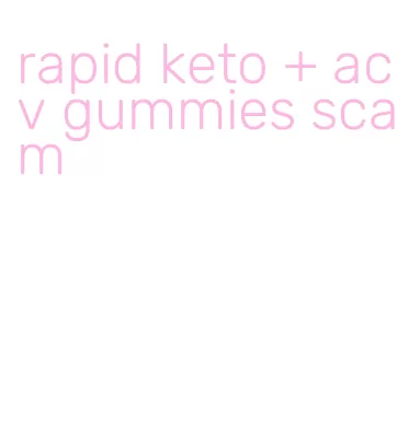 rapid keto + acv gummies scam