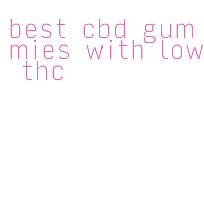 best cbd gummies with low thc