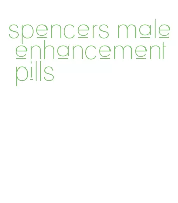 spencers male enhancement pills