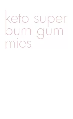 keto superburn gummies