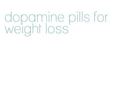 dopamine pills for weight loss