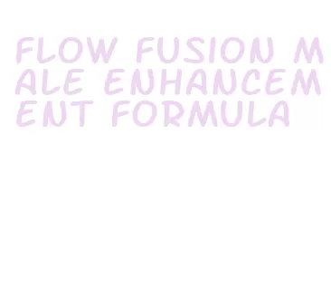 flow fusion male enhancement formula