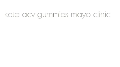 keto acv gummies mayo clinic