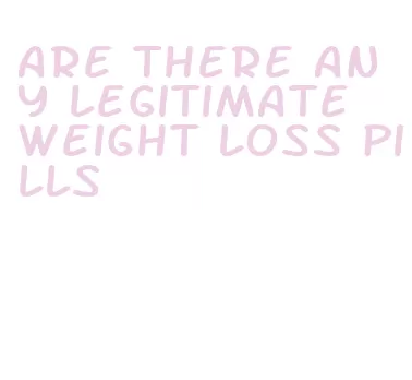 are there any legitimate weight loss pills