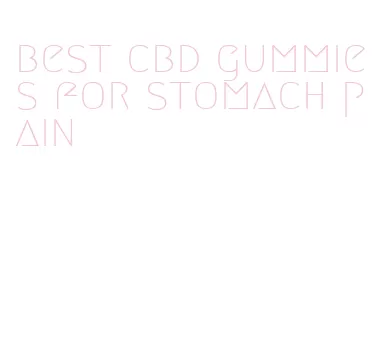 best cbd gummies for stomach pain