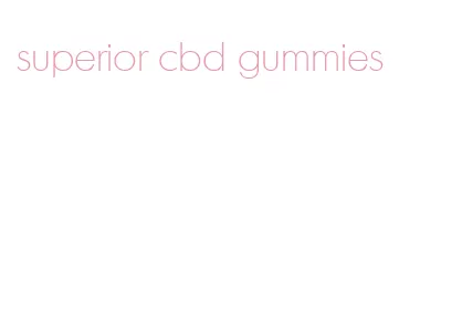 superior cbd gummies