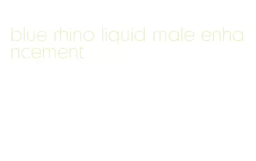 blue rhino liquid male enhancement