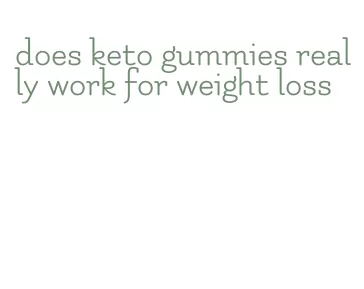 does keto gummies really work for weight loss