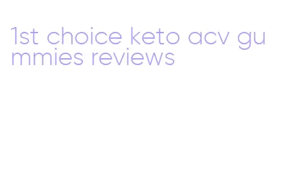 1st choice keto acv gummies reviews