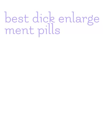 best dick enlargement pills