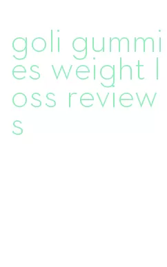 goli gummies weight loss reviews