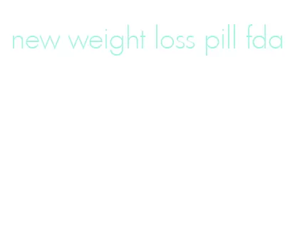 new weight loss pill fda