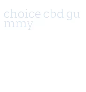 choice cbd gummy