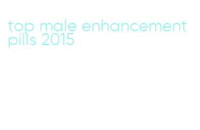 top male enhancement pills 2015