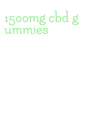 1500mg cbd gummies