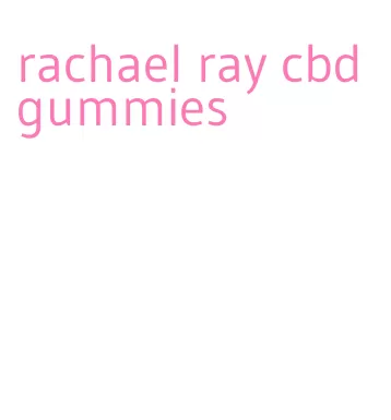 rachael ray cbd gummies