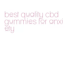 best quality cbd gummies for anxiety