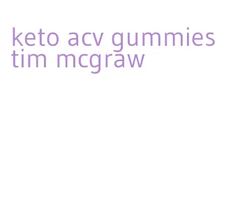 keto acv gummies tim mcgraw