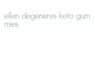 ellen degeneres keto gummies