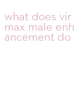 what does virmax male enhancement do