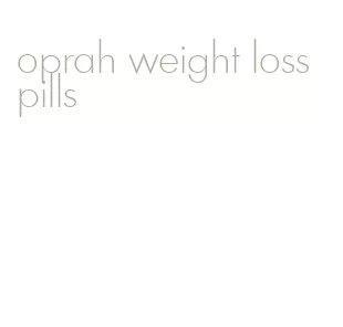 oprah weight loss pills