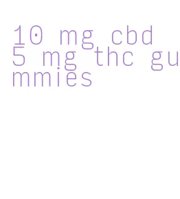 10 mg cbd 5 mg thc gummies