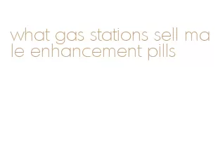 what gas stations sell male enhancement pills