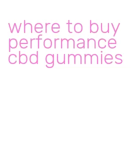 where to buy performance cbd gummies