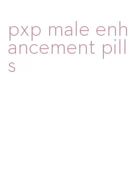 pxp male enhancement pills