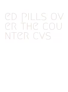 ed pills over the counter cvs