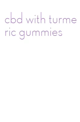 cbd with turmeric gummies