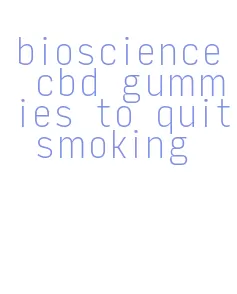 bioscience cbd gummies to quit smoking
