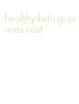 healthy keto gummies cost