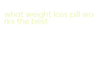 what weight loss pill works the best