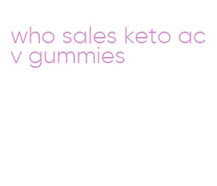 who sales keto acv gummies