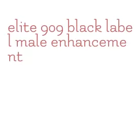 elite 909 black label male enhancement