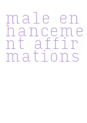 male enhancement affirmations