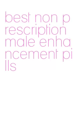 best non prescription male enhancement pills