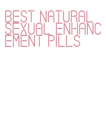 best natural sexual enhancement pills