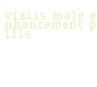 vialis male enhancement pills
