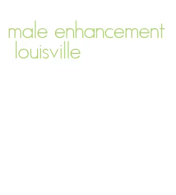 male enhancement louisville