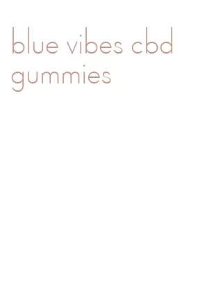 blue vibes cbd gummies