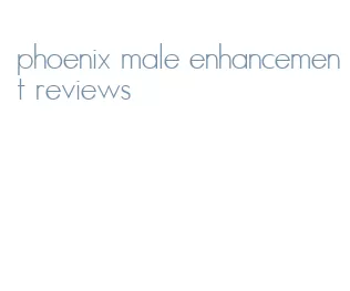 phoenix male enhancement reviews