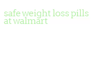 safe weight loss pills at walmart