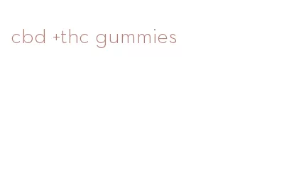 cbd +thc gummies