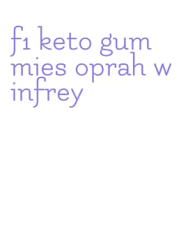 f1 keto gummies oprah winfrey