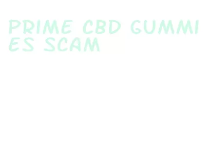 prime cbd gummies scam