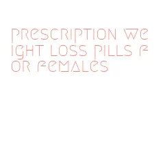 prescription weight loss pills for females